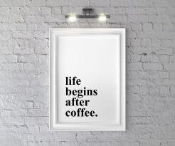 Plakat Life begins after coffee.