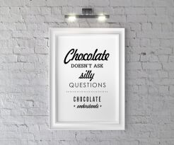 Plakat Chocolate doesn`t ask silly question chocolate understand